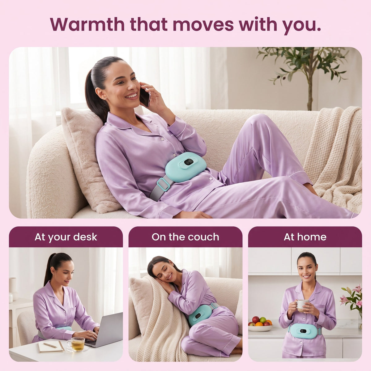 Warmth that moves with you: wear the belt at your desk, on the couch or at home